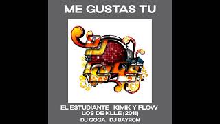 Me Gustas Tu - El Estudiante, Kimik Y Flow, Los De Klle, Prod.  DjGoga, Bayron #Cumbiaton 2011