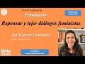 Repensar y tejer diálogos feministas (Ana Marcela Montanaro)