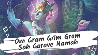 Om Gram Grim Grom Sah Gurave Namah 108 uchharan