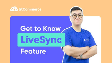 [LitCommerce Academy] Introduce LiveSync Feature of LitCommerce