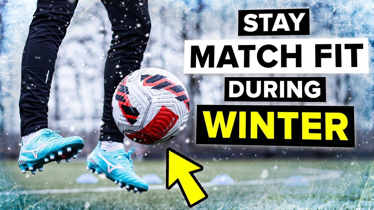 How to stay MATCH FIT for football during winter
