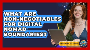 What Are Non-negotiables For Digital Nomad Boundaries? | Digital Nomad Success Guide