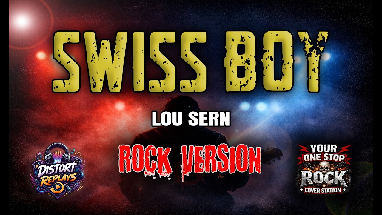 SWISS BOY - LOU SERN | ROCK VERSION