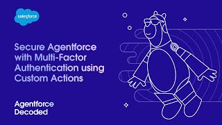 Secure Agentforce with Multi-Factor Authentication using Custom Actions | Agentforce Decoded