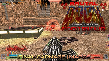 Project Brutality: Legacy Edition | Final Carnage MAP05