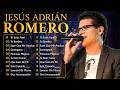 Jesús Adrián Romero 2026 🙏 Música Cristiana Más Escuchada | Adoración Que Llena el Corazón