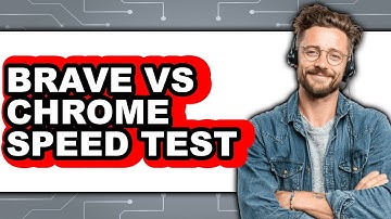 Brave Vs Chrome Speed Test - Which Is Better?