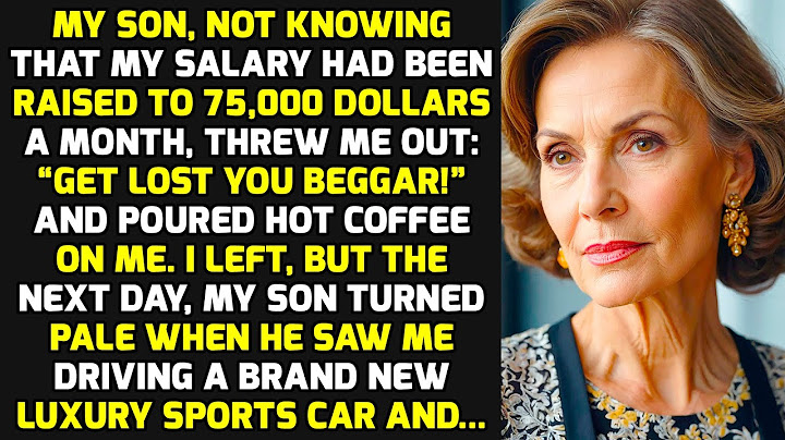 My Son, Not Knowing That I Had Gotten A Raise To $75,000 A Month, Kicked Me Out, But I... STORIES