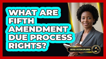 What Are Fifth Amendment Due Process Rights?