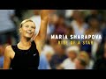 Maria Sharapova: Rise of a Star