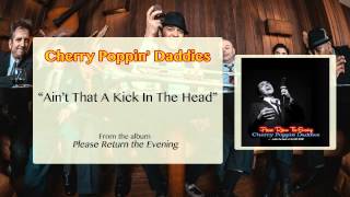 Cherry Poppin&#39; Daddies - Ain&#39;t That a Kick in the Head [Audio Only]
