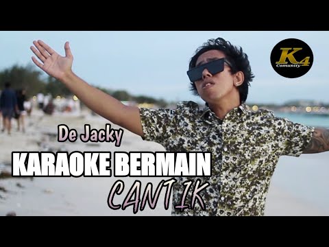 KARAOKE BERMAIN CANTIK - DE JACKY - LYRIC MUSIC OFFICIAL β K4 COMMUNITY OFFICIAL