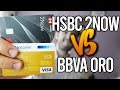 BBVA Oro vs HSBC 2Now | La MEJOR Tarjeta de Crédito - Ventajas, Desventajas, Programa de Puntos