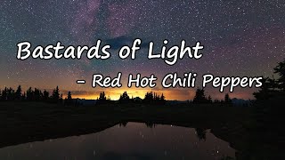 Red Hot Chili Peppers - Bastards of Light  lyrics