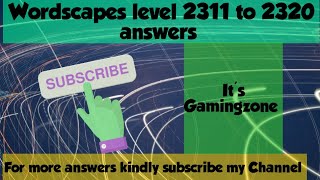 wordscapes level 2311,2312, 2313,2314,2315,2316,2317,2318,2319,2320 answers || game walk through