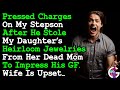 Pressd Charges On Stepson For Stealing My Daughter's Heirloom Jewelries To Impress His Fiancée. AITA