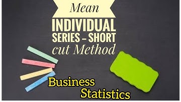 Arithmetic Mean | Individual Series |Short cut Method | Business Statistics