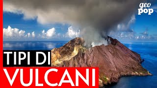 Vulcani: i tipi di vulcani, come si formano