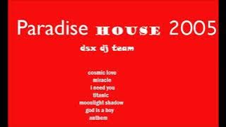 PARADISE HOUSE 2005 - House Musik Jadul 2000-an