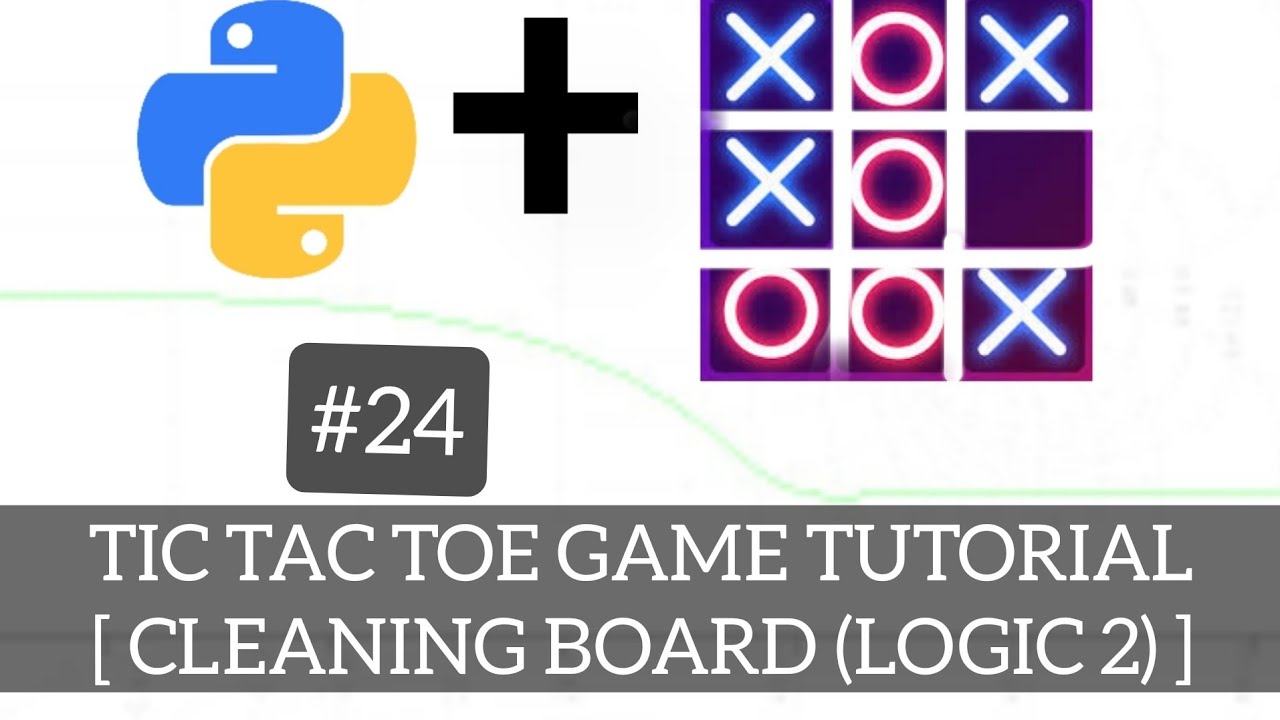 Python Tic Tac Toe Game Tutorial – Episode 24: Cleaning Board Logic 2 ...