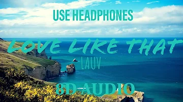 Lauv - Love Like That (8D Audio)