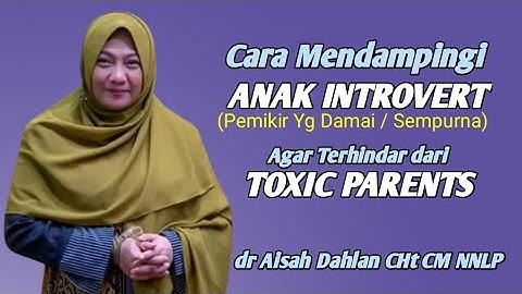 Cara Mendampingi Anak Introvert Agar terhindar dr Toxic Parents | dr Aisah Dahlan - dr Aisyah Dahlan