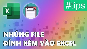 Nhúng file đính kèm vào Excel, không cần gửi file đính kèm riêng trong Excel - Excel attachment