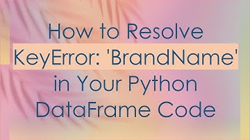 How to Resolve KeyError: 