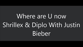 skrillex diplo where are u now feat justin bieber lyrics
