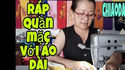 # 2 /Cách ráp quần mặc với áo dài/@ chi áo dài TV
