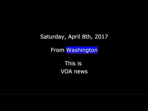 VOA news for Saturday, April 8th, 2017