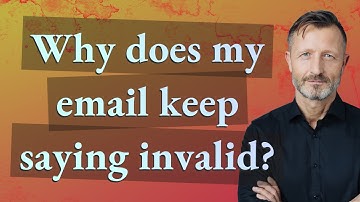Why does my email keep saying invalid?