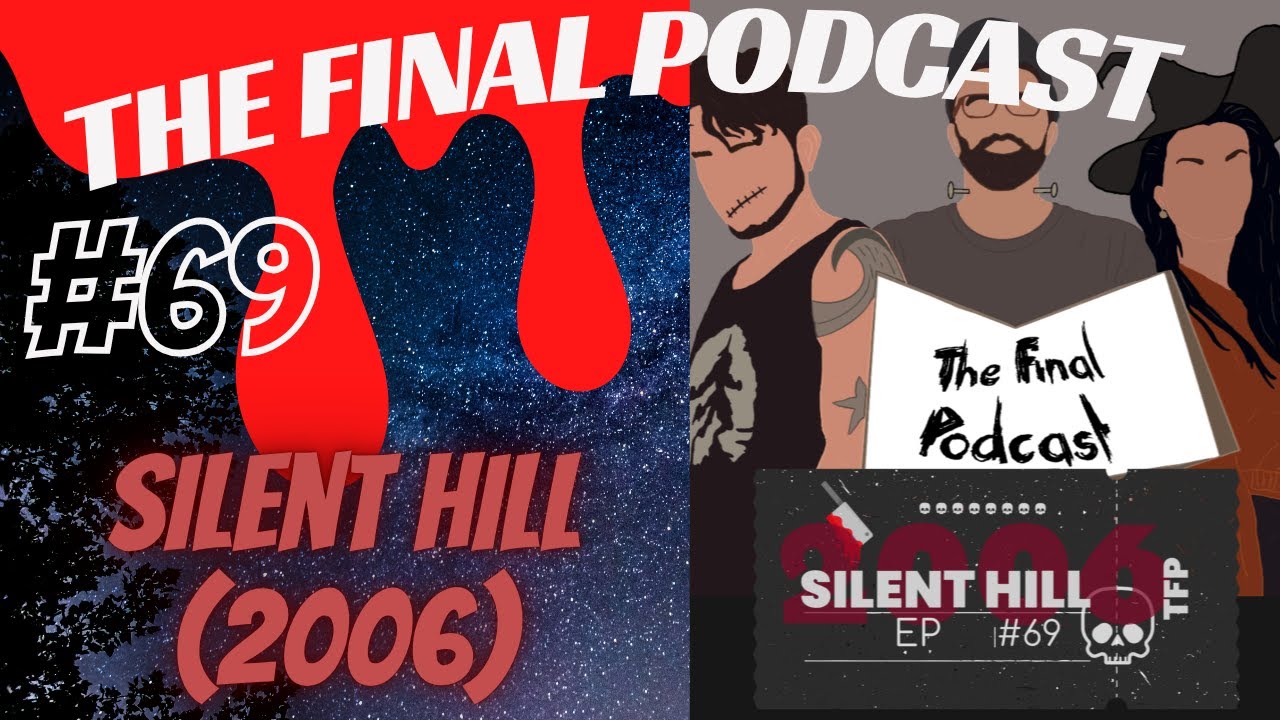 69 - Silent Hill (2006) Review | The Final Podcast