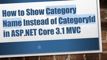 How to Show Category Name Instead of CategoryId in ASP.NET Core 3.1 MVC