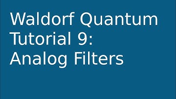 [tutorial] Waldorf Quantum 9: Analog Filters