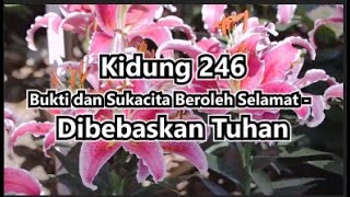 Kidung 246 - Bukti dan Sukacita Beroleh Selamat - Dibebaskan Tuhan