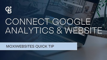 Connect Google Analytics to Your MoxiWebsite / Quick Tip