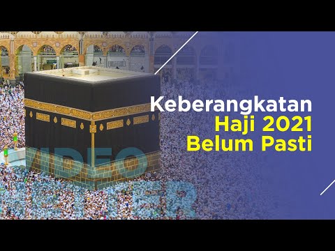 Keberangkatan Haji 2021 Belum Pasti