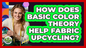 How Does Basic Color Theory Help Fabric Upcycling?