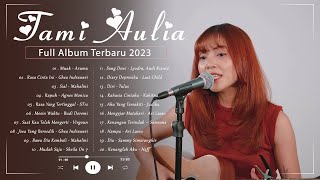 Tami Aulia Full Album Terbaru 2024 - Top 30 Cover Terpopuler Lagu Galau 2024