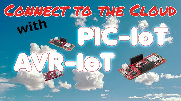 Enter the Cloud with PIC and AVR IoT Boards