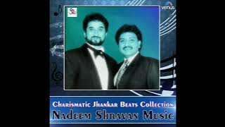 CHARISHMATIC JHANKAR BEATS COLLECTION II NADEEM SHRAVAN MUSIC...