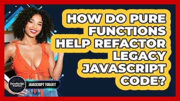 How Do Pure Functions Help Refactor Legacy JavaScript Code? - JavaScript Toolkit