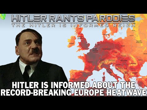 Hitler is informed about the record-breaking Europe heatwave