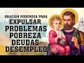 Oración a San José, para EXPULSAR PROBLEMAS POBREZA, DEUDAS, DESEMPLEO, ENVIDIAS, BRUJERÍAS Y MALDAD
