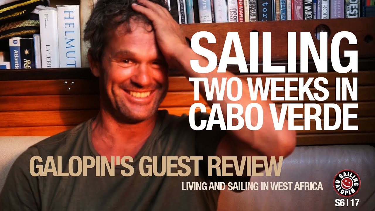 Sailing Two Weeks In Cabo Verde | Galopin’s Guest Review | Sailing Africa Season 6 | Episode 17