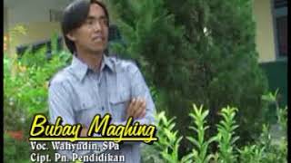 BUBAI MAGHING, WAHYUDIN, CIPT:PN. PENDIDIKAN. NEGARA BUMI GHABOU. PIDIO KATROK, JADUL, JAMAN DULUE.