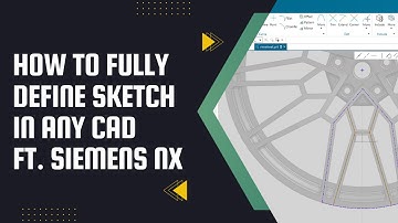 How to Fully Define Sketches for Perfect Precision in siemens NX | Siemens NX tutorial.