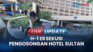 🔴LIVE UPDATE | Hotel Sultan Dikosongkan Besok, Puluhan Orang Berbaju Hitam Berjaga di Sekitar Lobi