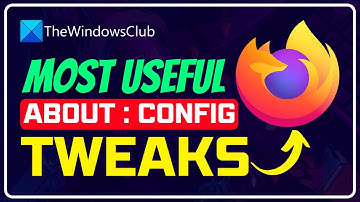 Most Useful Mozilla Firefox about:config Tweaks